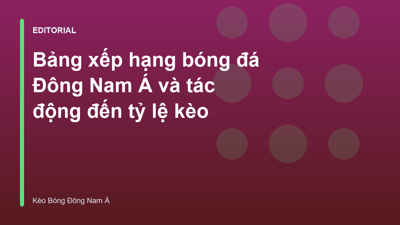 Bảng xếp hạng bóng đá Đông Nam Á và tác động đến kèo