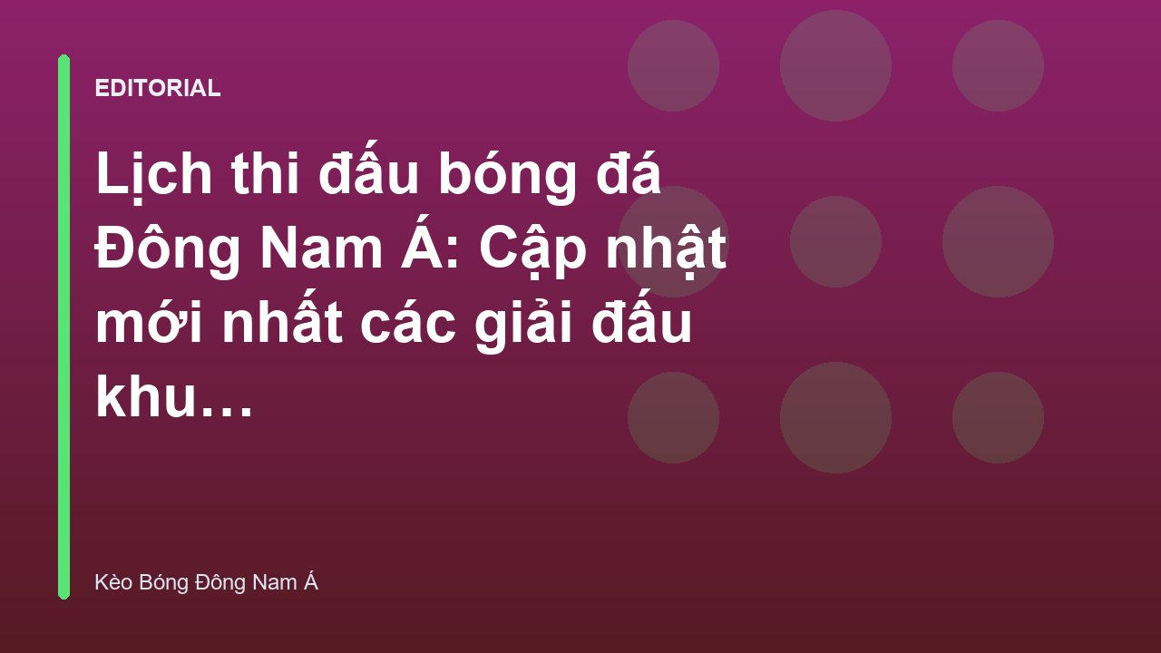 Lịch thi đấu bóng đá Đông Nam Á